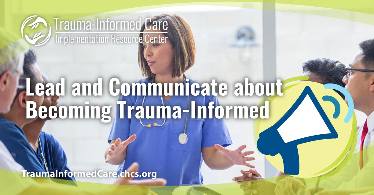 Lead and Communicate about Becoming Trauma-Informed - Trauma-Informed ...